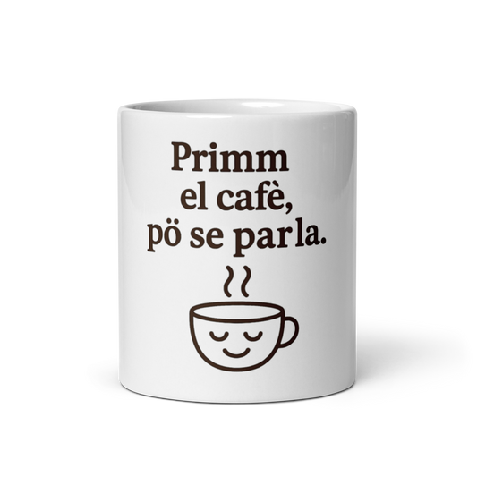 Tazza bianca : "Primm el cafè, pö se parla."